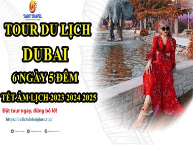 tour-du-lich-dubai-6-ngay-5-dem-tet-am-lich-2023-2024-2025-27